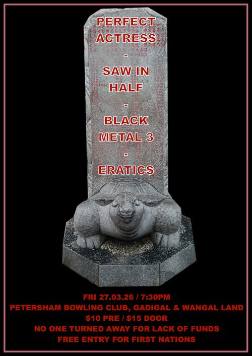 Perfect Actress, Saw in Half, Black Metal 3, Eratics