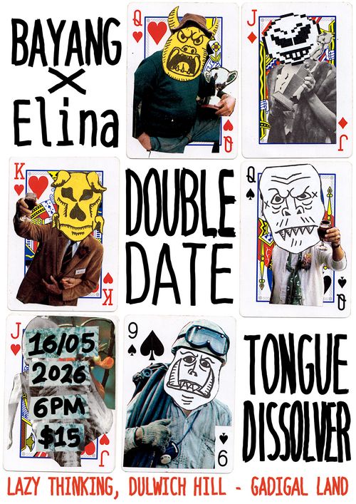 TONGUE DISSOLVER (VIC) + BAYANG X ELINA + DOUBLE DATE @ Lazy Thinking