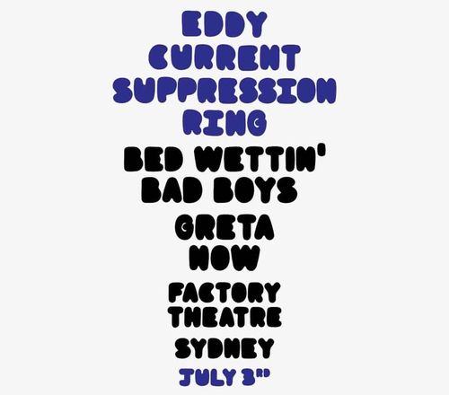(SOLD OUT) Eddy Current Suppression Ring (VIC), Bed Wettin' Bad Boys, Greta Now @ Factory Theatre
