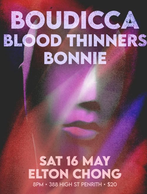 BOUDICCA, BLOOD THINNERS & BONNIE